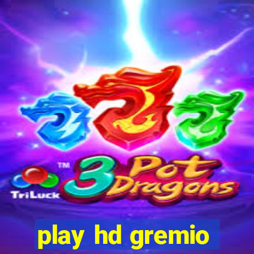 play hd gremio